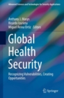Image for Global Health Security : Recognizing Vulnerabilities, Creating Opportunities