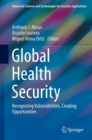 Image for Global Health Security: Recognizing Vulnerabilities, Creating Opportunities