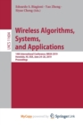 Image for Wireless Algorithms, Systems, and Applications : 14th International Conference, WASA 2019, Honolulu, HI, USA, June 24-26, 2019, Proceedings