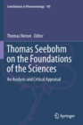 Image for Thomas Seebohm on the Foundations of the Sciences : An Analysis and Critical Appraisal