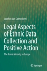 Image for Legal Aspects of Ethnic Data Collection and Positive Action : The Roma Minority in Europe