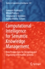 Image for Computational intelligence for semantic knowledge management: new perspectives for designing and organizing information systems : volume 837