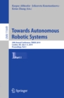 Image for Towards autonomous robotic systems: 20th Annual Conference, TAROS 2019, London, UK, July 3-5, 2019, Proceedings. : 11649