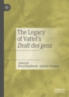 Image for The legacy of Vattel&#39;s droit des gens