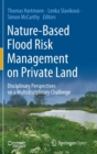 Image for Nature-based flood risk management on private land  : disciplinary perspectives on a multidisciplinary challenge