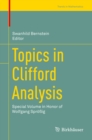 Image for Topics in Clifford Analysis: Special Volume in Honor of Wolfgang Sproig