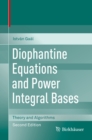 Image for Diophantine equations and power integral bases: theory and algorithms