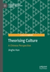 Image for Theorising Culture: A Chinese Perspective