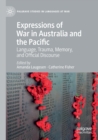 Image for Expressions of war in Australia and the Pacific  : language, trauma, memory, and official discourse