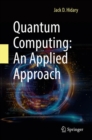 Image for Quantum Computing: An Applied Approach
