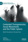 Image for Contested transparencies, social movements and the public sphere  : multi-disciplinary perspectives
