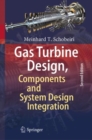Image for Gas Turbine Design, Components and System Design Integration: Second Revised and Enhanced Edition