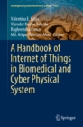 Image for A handbook of internet of things in biomedical and cyber physical system.