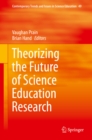 Image for Theorizing the Future of Science Education Research