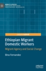 Image for Ethiopian migrant domestic workers  : migrant agency and social change