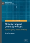 Image for Ethiopian migrant domestic workers: migrant agency and social change