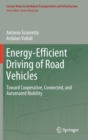 Image for Energy-Efficient Driving of Road Vehicles : Toward Cooperative, Connected, and Automated Mobility