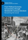 Image for From political economy to economics through nineteenth-century literature  : reclaiming the social