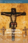 Image for Decolonial Christianities  : Latinx and Latin American perspectives
