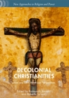 Image for Decolonial Christianities  : Latinx and Latin American perspectives