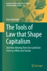 Image for The Tools of Law That Shape Capitalism: And How Altering Their Use Could Give Form to a More Just Society