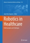 Image for Robotics in Healthcare : Field Examples and Challenges