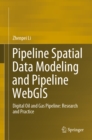 Image for Pipeline Spatial Data Modeling and Pipeline WebGIS: Digital Oil and Gas Pipeline: Research and Practice