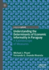 Image for Understanding the determinants of economic informality in Paraguay  : a kaleidoscope of measures