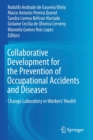 Image for Collaborative Development for the Prevention of Occupational Accidents and Diseases : Change Laboratory in Workers&#39; Health