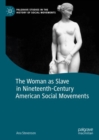 Image for The woman as slave in nineteenth-century American social movements