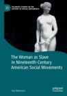Image for The Woman as Slave in Nineteenth-Century American Social Movements