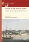 Image for Britain in the Islamic world  : imperial and post-imperial connections