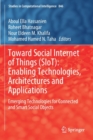 Image for Toward Social Internet of Things (SIoT): Enabling Technologies, Architectures and Applications : Emerging Technologies for Connected and Smart Social Objects