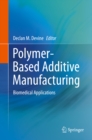 Image for Polymer-based additive manufacturing: biomedical applications