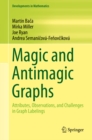 Image for Magic and Antimagic Graphs: Attributes, Observations and Challenges in Graph Labelings