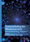 Image for Transmediating the Whedonverse(s): essays on texts, paratexts, and metatexts