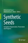 Image for Synthetic Seeds: Germplasm Regeneration, Preservation and Prospects