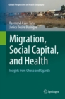 Image for Migration, Social Capital, and Health: Insights from Ghana and Uganda