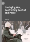 Image for Unstaging war, confronting conflict and peace