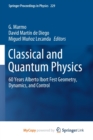 Image for Classical and Quantum Physics : 60 Years Alberto Ibort Fest Geometry, Dynamics, and Control