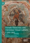 Image for Pseudo-Dionysius and Christian Visual Culture, c.500–900