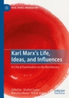 Image for Karl Marx&#39;s life, ideas, and influences  : a critical examination on the bicentenary