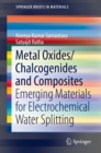 Image for Metal oxides/chalcogenides and composites: emerging materials for electrochemical water splitting