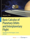 Image for Basic Calculus of Planetary Orbits and Interplanetary Flight : The Missions of the Voyagers, Cassini, and Juno