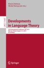 Image for Developments in language theory: 23rd International Conference, DLT 2019, Warsaw, Poland, August 5-9, 2019, Proceedings