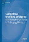 Image for Competitive branding strategies  : managing performance in emerging markets