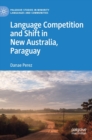 Image for Language competition and shift in New Australia, Paraguay