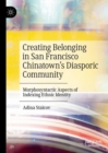 Image for Creating belonging in San Francisco Chinatown&#39;s diasporic community  : morphosyntactic aspects of indexing ethnic identity
