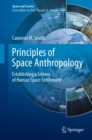 Image for Principles of space anthropology: establishing a science of human space settlement