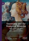 Image for Queenship and the women of Westeros  : female agency and advice in Game of thrones and A song of ice and fire